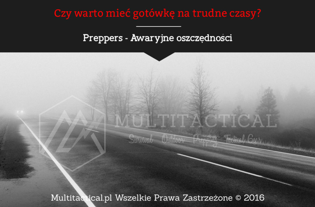 Multitactical.pl - Preppers - Awaryjne oszczędności - Czy warto mieć gotówkę na trudne czasy?