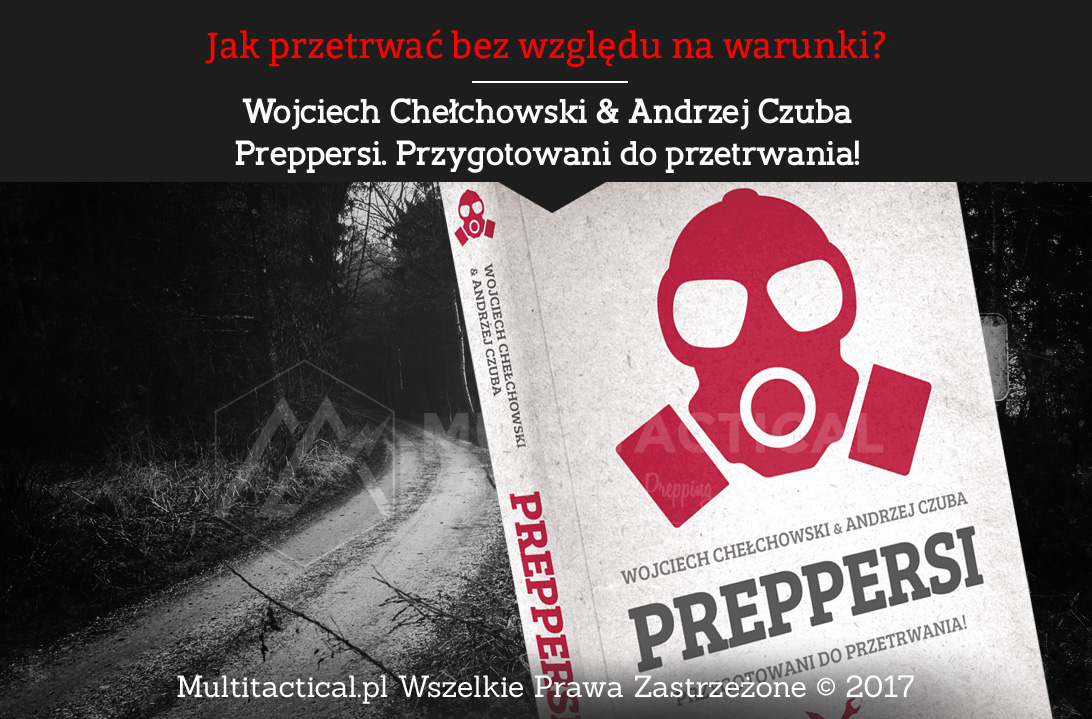 Multitactical.pl - Wojciech Chełchowski & Andrzej Czuba - Preppersi. Przygotowani do przetrwania!