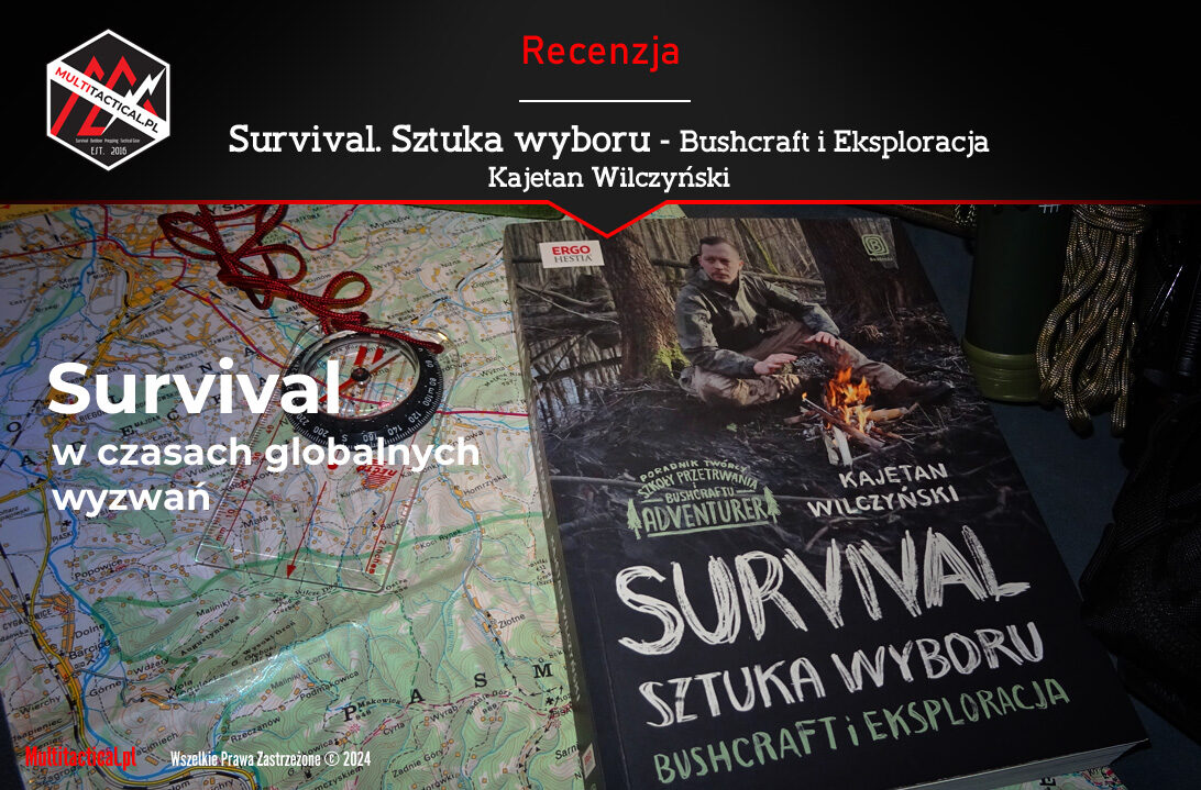 Multitactical.pl - Survival Outdoor Prepping Tactical Gear - Preppers - Recenzja - Kajetan Wilczyński - Survival. Sztuka wyboru - Bushcraft i Eksploracja